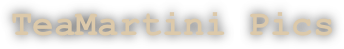 TeaMartini Pics